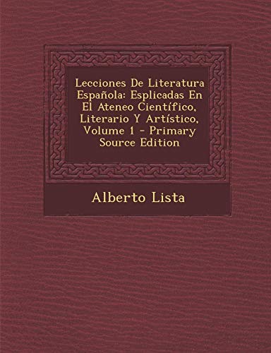 Descargar Lecciones De Literatura Española: Esplicadas En El Ateneo
Científico, Literario Y Artístico, Volu Libro PDF