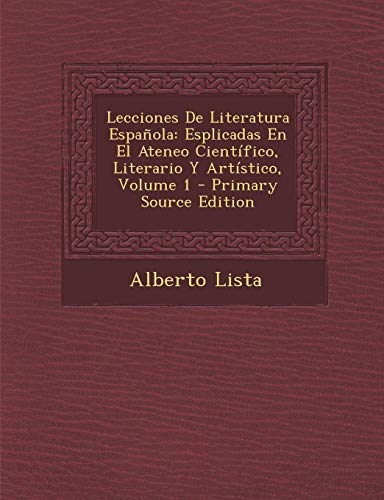 Descargar Lecciones De Literatura Española: Esplicadas En El Ateneo
Científico, Literario Y Artístico, Volu Libro PDF