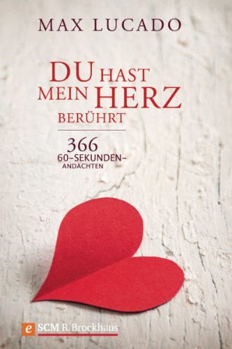 Download Du hast mein Herz berührt: 366 60-Sekunden-Andachten Download Du hast mein Herz berührt: 366 60-Sekunden-Andachten
