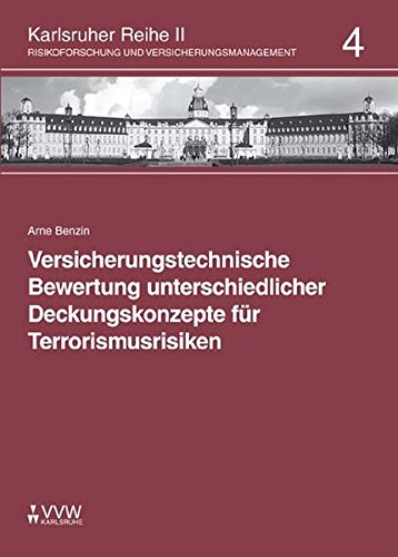 Versicherungstechnische Bewertung unterschiedlicher Deckungskonzepte für Terrorismusrisiken (Karlsruher Reihe II)