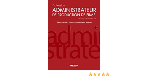 Amazon Fr Profession Administrateur De Production De Films Statut Gestion Fiscalite Organisation Des Tournages Christophe Mahe Menant Livres Amazon Fr Profession Administrateur De Production De Films Statut Gestion Fiscalite Organisation Des Tournages Christophe Mahe Menant Livres