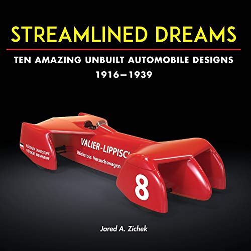 Streamlined Dreams: Ten Amazing Unbuilt Automobile Designs, 1916-1939 Streamlined Dreams: Ten Amazing Unbuilt Automobile Designs, 1916-1939