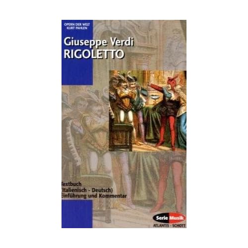 Rigoletto. Textbuch (Italienisch - Deutsch) Einführung und Kommentar Rigoletto. Textbuch (Italienisch - Deutsch) Einführung und Kommentar
