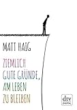 Bücher Neuerscheinungen 2022 - Ziemlich gute Gründe, am Leben zu bleiben von Matt Haig