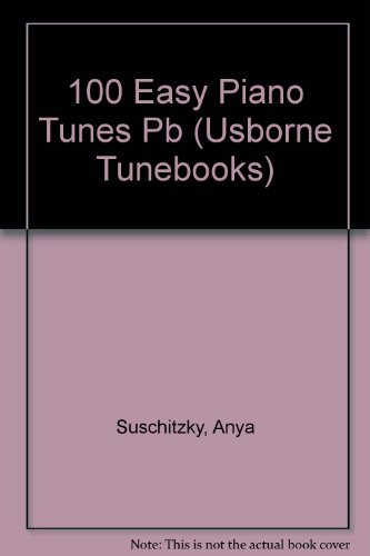 Download 100 Easy Piano Tunes (Usborne Tunebooks) Download 100 Easy Piano Tunes (Usborne Tunebooks)
