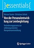 Von der Personalentwicklung zur Lernbegleitung: Veränderungsprozess zur selbstorganisierten Kompetenzentwicklung (essentials) by 