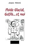 Fluide Glacial, Gotlib... et moi by 
