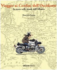 Viaggio ai confini dell'Occidente. In moto sulle strade dell'Albania