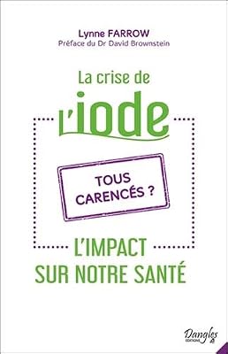Dangles La crise de l'iode - L'impact sur notre santé - Tous carencés ?