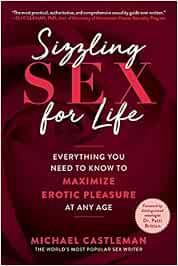 Sizzling Sex for Life: Everything You Need to Know to Maximize ...