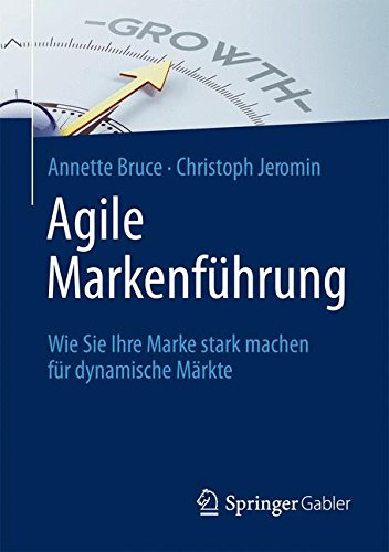 Download Agile Markenführung: Wie Sie Ihre Marke stark machen für dynamische Märkte Download Agile Markenführung: Wie Sie Ihre Marke stark machen für dynamische Märkte