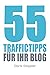 55 Traffictipps für Ihr Blog: Mehr Besucher gewinnen durch Blogmarketing by Dr. Doris Doppler