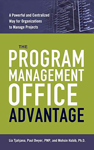 The Program Management Office Advantage: A Powerful and Centralized Way for Organizations to Manage Projects livre