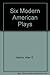 Six Modern American Plays