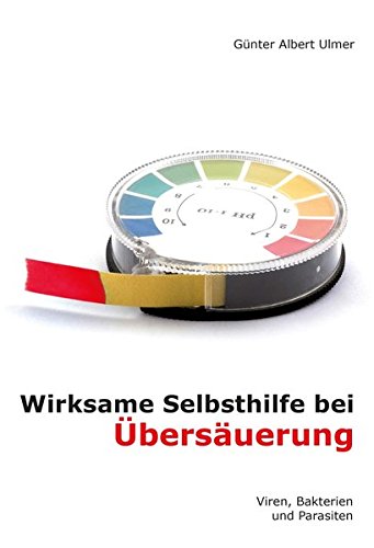 Preisvergleich Produktbild Wirksame Selbsthilfe bei Übersäuerung, Viren, Bakterien und Parasiten