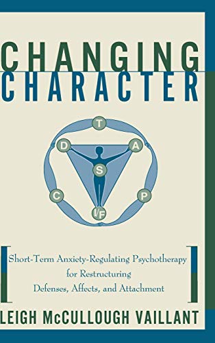 Changing Character: Short-term Anxiety-regulating Psychotherapy For Restructuring Defenses, Affects, And Attachment