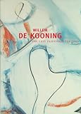 Willem De Kooning: The Late Paintings, the 1980s by 