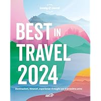 Best in travel 2024. Destinazioni, itinerari, esperienze: il meglio per il prossimo anno