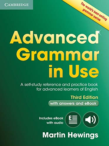 Advanced Grammar in Use Third edition Book with Answers and Interactive eBook: A Selfstudy Reference and Practice Boo