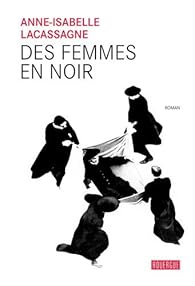 Des Femmes En Noir Anne Isabelle Lacassagne Babelio