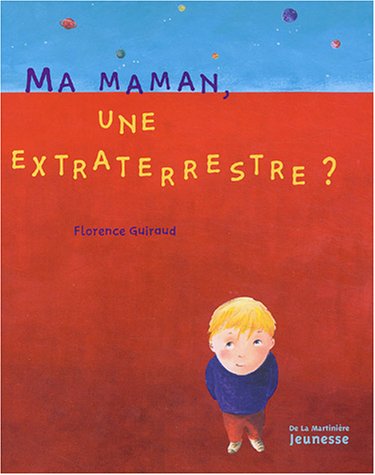 couverture de : Ma maman, une extraterrestre ?
