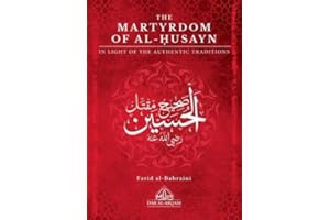 The Martyrdom of al-Husayn: In Light of the Authentic Traditions