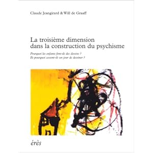 La troisième dimension dans la construction du psychisme. Pourquoi les enfants font-ils des dessins ? Pourquoi cessent-ils un jour de dessiner ?