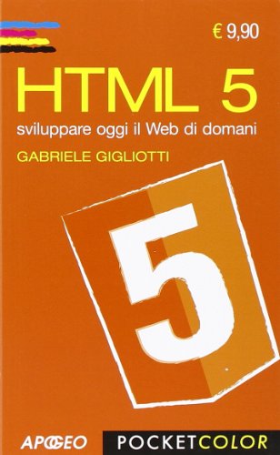 HTML 5. Sviluppare oggi il web di domani HTML 5. Sviluppare oggi il web di domani