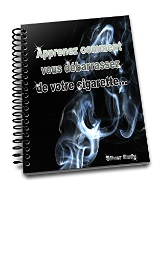 apprenez comment vous débarrassez de votre cigarette... francais apprenez comment vous débarrassez de votre cigarette... francais