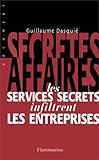 Image de SECRETES AFFAIRES. Les services secrets infiltrent les entreprises