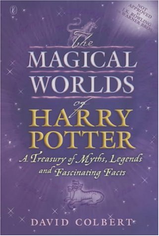 The Magical Worlds of Harry Potter: A Treasury of Myths, Legends And Fascinating Facts