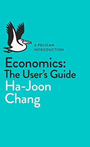 Economics: The User's Guide: A Pelican Introduction (Pelican Books)