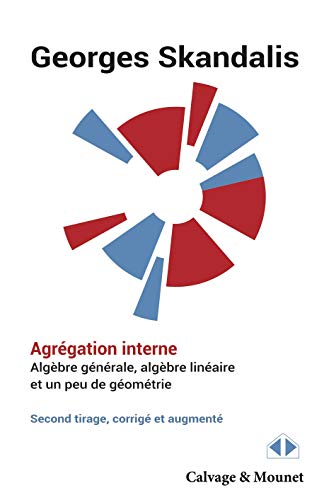 Télécharger Agrégation interne: Algèbre générale, algèbre linéaire et un peu de géométrie PDF