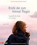Image de Briefe, die zum Himmel fliegen: Trauerhilfe für Kinder - Ein Familienbuch