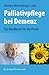 Palliativpflege bei Demenz: Ein Handbuch für die Praxis by