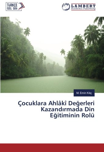 Preisvergleich Produktbild Çocuklara Ahlâkî Degerleri Kazandirmada Din Egitiminin Rolü