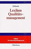 Lexikon Qualitätsmanagement: Handbuch des Modernen Managements auf der Basis des Qualitätsmanagements - Edition Versicherungsmanagement by