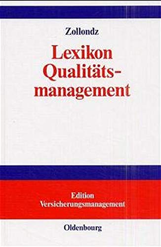 Lexikon Qualitätsmanagement: Handbuch des Modernen Managements auf der Basis des Qualitätsmanagements - Edition Versicherungsmanagement