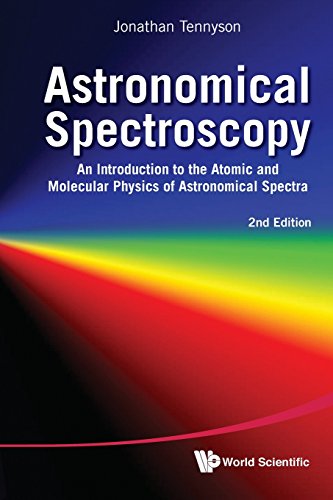 Astronomical Spectroscopy: An Introduction To The Atomic And Molecular Physics Of Astronomical Spectra (2Nd Edition) livre