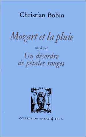 Mozart et la pluie suivi par Un désordre de pétales rouges