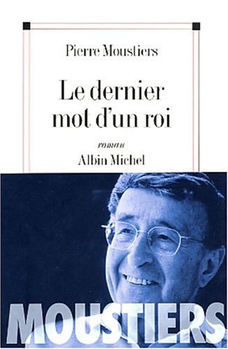 couverture de : Le dernier mot d'un roi