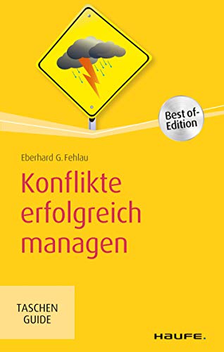 Konflikte erfolgreich managen (Haufe TaschenGuide 255)