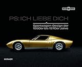 PS: Ich liebe Dich. Sportwagen der 1950er bis 1970er-Jahre by 