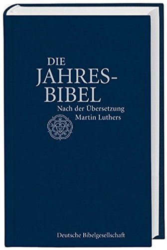 Download Die Jahresbibel: Nach der Übersetzung Martin Luthers. Ohne Apokryphen.
