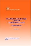 Image de Trainer Training For Labour Administrations. A Practical Guide