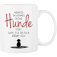 Cadouri - HUNDE Tasse mit Spruch WENN ES IM HIMMEL KEINE HUNDE GIBT GEHE ICH DA AUCH NICHT HIN! Kaffeetasse Kaffeebecher