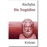 Aischylos: Die Tragödien: Gesamtausgabe