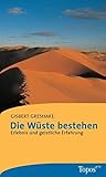 Die Wüsten bestehen: Erlebnis und geistliche Erfahrung (Topos plus - Taschenbücher) by