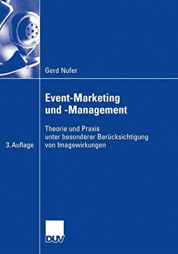 Event-Marketing und -Management: Theorie und Praxis unter besonderer Berücksichtigung von Imagewirkungen