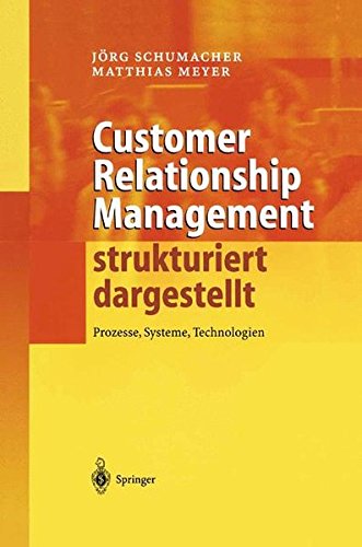Download Customer Relationship Management strukturiert dargestellt: Prozesse, Systeme, Technologien (German Edition) Download Customer Relationship Management strukturiert dargestellt: Prozesse, Systeme, Technologien (German Edition)